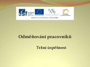 Odmovn pracovnk Trn spnost Nzev projektu Nov ICT