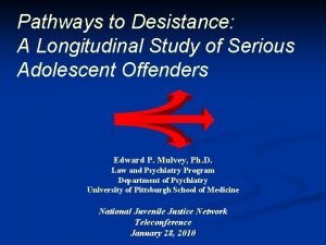 Pathways to Desistance A Longitudinal Study of Serious