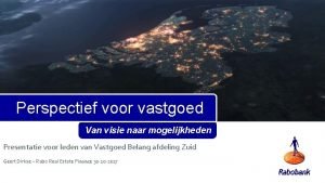 Perspectief voor vastgoed Van visie naar mogelijkheden Presentatie