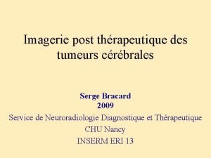 Imagerie post thrapeutique des tumeurs crbrales Serge Bracard
