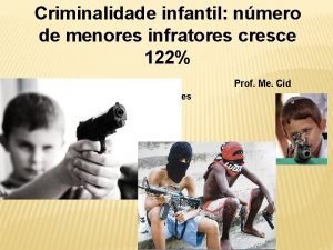 Criminalidade infantil nmero de menores infratores cresce 122