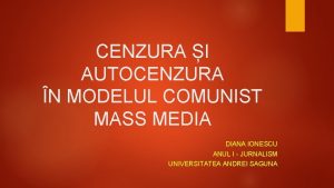 CENZURA I AUTOCENZURA N MODELUL COMUNIST MASS MEDIA