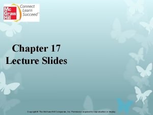 Chapter 17 Lecture Slides Copyright The Mc GrawHill