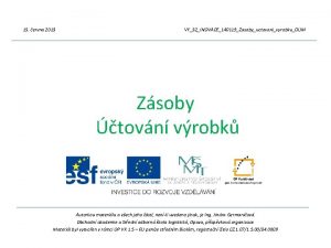 15 ervna 2013 VY32INOVACE140119ZasobyuctovanivyrobkuDUM Zsoby tovn vrobk Autorkou