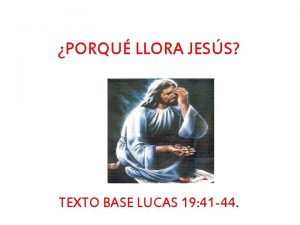 PORQU LLORA JESS TEXTO BASE LUCAS 19 41