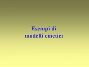 Esempi di modelli cinetici 1 Gating dei canali