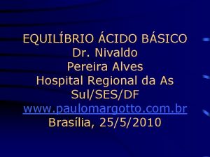 EQUILBRIO CIDO BSICO Dr Nivaldo Pereira Alves Hospital