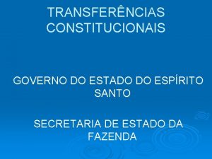 TRANSFERNCIAS CONSTITUCIONAIS GOVERNO DO ESTADO DO ESPRITO SANTO