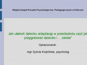 Miejski Zesp Poradni Psychologiczno Pedagogicznych w Kielcach Jak