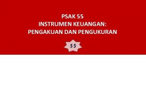 PSAK 55 INSTRUMEN KEUANGAN PENGAKUAN DAN PENGUKURAN 55