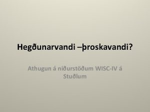 Hegunarvandi roskavandi Athugun niurstum WISCIV Stulum Hvaa brn