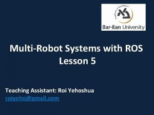 MultiRobot Systems with ROS Lesson 5 Teaching Assistant