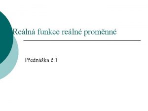 Reln funkce reln promnn Pednka 1 Poadavky ke