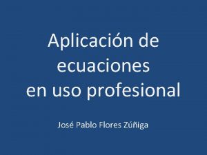 Aplicacin de ecuaciones en uso profesional Jos Pablo