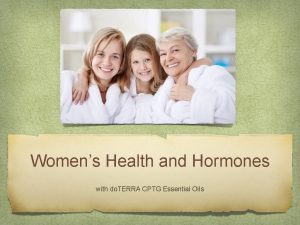 Womens Health and Hormones with do TERRA CPTG