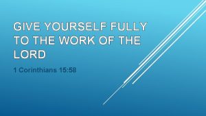 Give yourself fully to the work of the lord