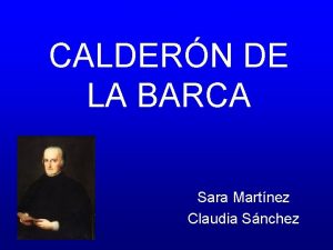 CALDERN DE LA BARCA Sara Martnez Claudia Snchez