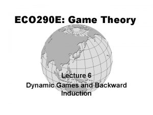 ECO 290 E Game Theory Lecture 6 Dynamic