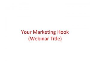 Your Marketing Hook Webinar Title In This Webinar