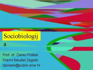 Sociobiologij a Prof dr Darko Polek Pravni fakultet