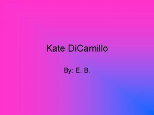 Kate Di Camillo By E B Kate Di