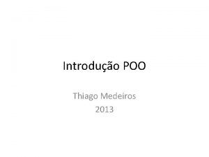 Introduo POO Thiago Medeiros 2013 Sistemas de Informao