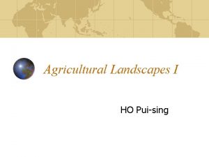 Agricultural Landscapes I HO Puising Contents Introduction Agricultural