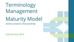 Terminology Management Maturity Model achieve semantic interoperability Updated