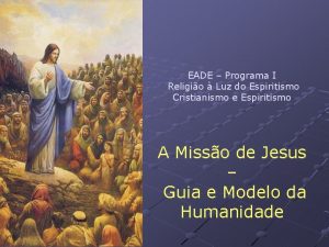 EADE Programa I Religio Luz do Espiritismo Cristianismo