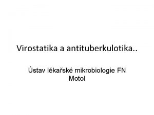 Virostatika a antituberkulotika stav lkask mikrobiologie FN Motol