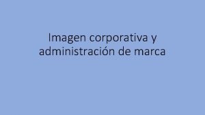 Imagen corporativa y administracin de marca Perspectiva general