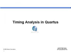 Timing Analysis in Quartus 2000 Altera Corporation 1