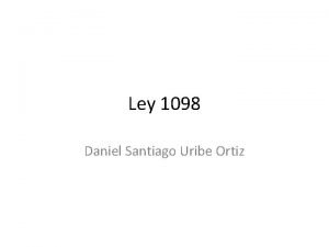 Ley 1098 Daniel Santiago Uribe Ortiz Que es