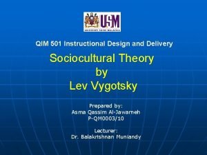 QIM 501 Instructional Design and Delivery Sociocultural Theory