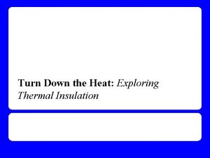 Turn Down the Heat Exploring Thermal Insulation Objectives