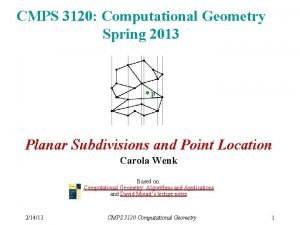 CMPS 3120 Computational Geometry Spring 2013 p Planar