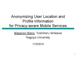 Anonymizing User Location and Profile Information for Privacyaware