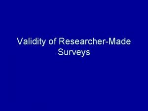 Validity of ResearcherMade Surveys Evidence of Validity Evidence