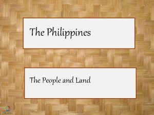 The Philippines The People and Land True or