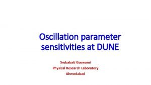 Oscillation parameter sensitivities at DUNE Srubabati Goswami Physical