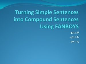 Turning Simple Sentences into Compound Sentences Using FANBOYS