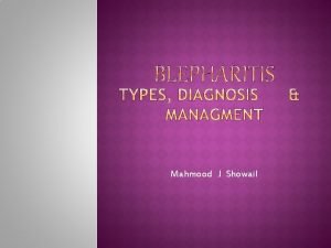 Mahmood J Showail Blepharitis is inflammation or infection