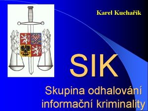 Karel Kuchak SIK Skupina odhalovn informan kriminality SIK