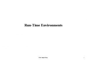 RunTime Environments CS 308 Compiler Theory 1 RunTime