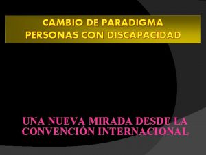 CAMBIO DE PARADIGMA PERSONAS CON DISCAPACIDAD UNA NUEVA