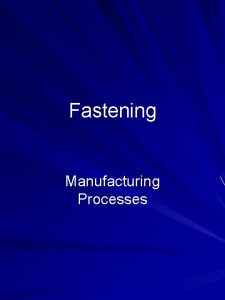 Fastening Manufacturing Processes Outline Brazing Filler Metals and