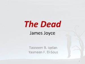 The Dead James Joyce Tasneem B Iqelan Yasmeen