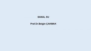 SANAL SU Prof Dr Belgin AKMAK SANAL SU