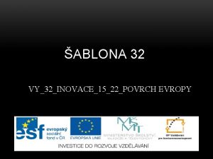 ABLONA 32 VY32INOVACE1522POVRCH EVROPY Anotace Prezentace me slouit