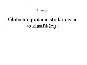 2 lekcija Globulro protenu struktras un to klasifikcija